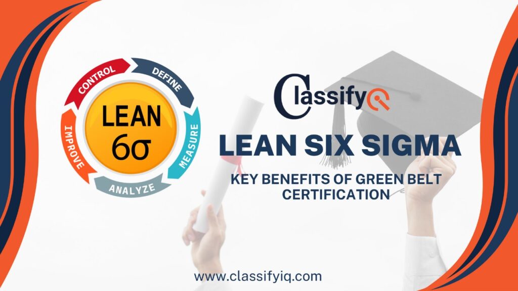 7 Key Benefits of Lean Six Sigma Green Belt Certification